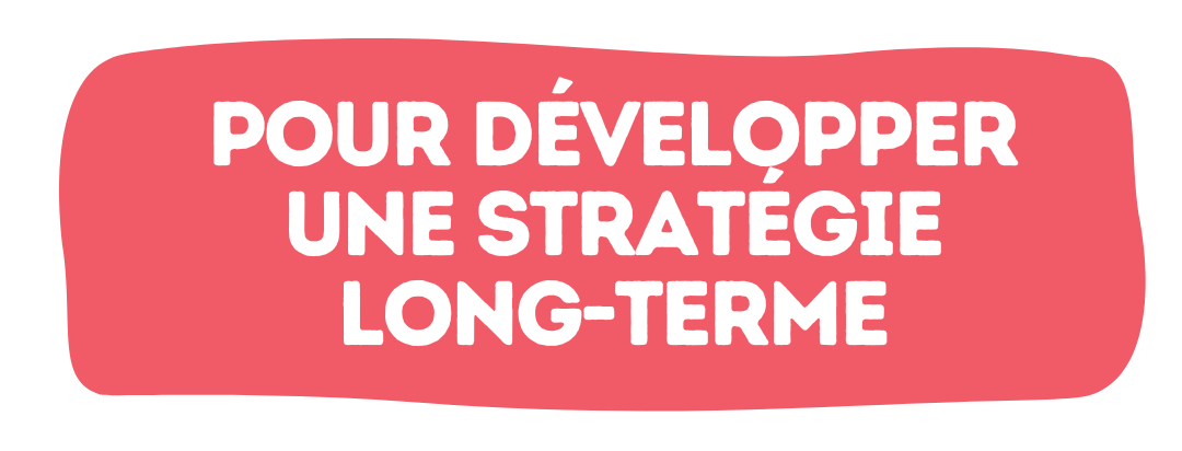 le texte 'Pour développer une stratégie long terme' écrit en blanc sur fond rouge
